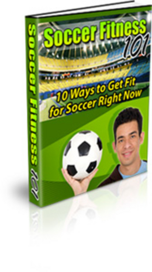 Product picture Soccer Fitness 101: 10 Ways to Get Fit for Soccer With PLR