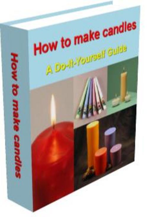 Product picture How To Make Candles A Do It Yourself Guide