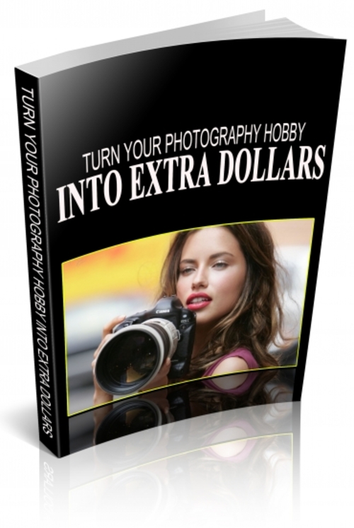 Product picture Turn Your Photography Hobby Into Extra Dollars
