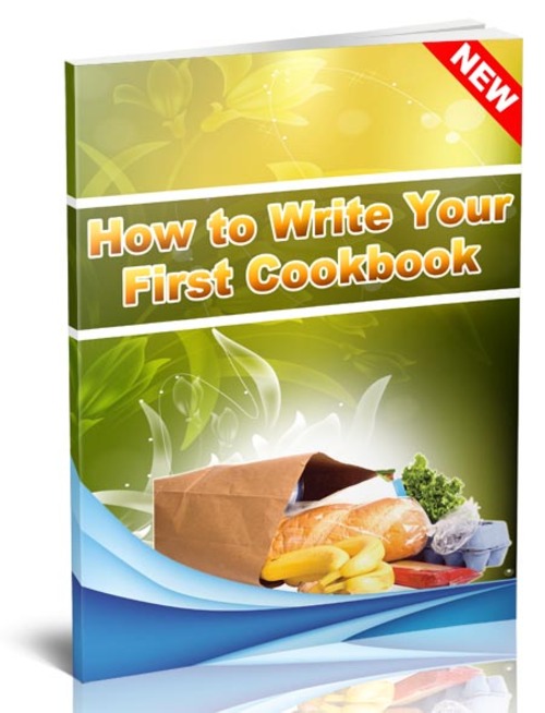 Product picture How to Write Your First Cookbook - With Resale Rights