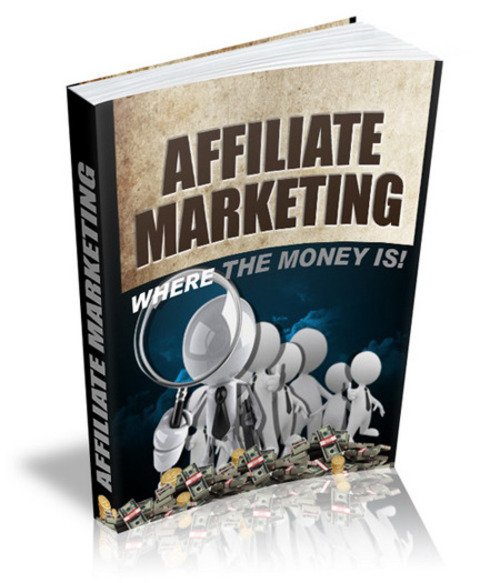 Product picture Affiliate Marketing Where The Money Is